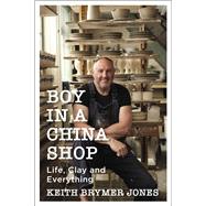 Boy in a China Shop Life, Clay and Everything