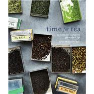 Tales of the Tea Trade The Secret to Sourcing and Enjoying the World's Favorite Drink