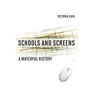 Schools and Screens A Watchful History