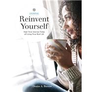 Reinvent Yourself Start Your Journey Today of Living Your Best Life