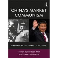 ChinaÆs Market Communism: Challenges, Dilemmas, Solutions