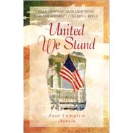 United We Stand : Four Complete Novels Demonstrate the Power of Love During WWII