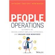 People Operations Automate HR, Design a Great Employee Experience, and Unleash Your Workforce
