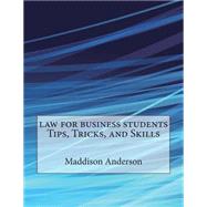 Law for Business Students Tips, Tricks, and Skills