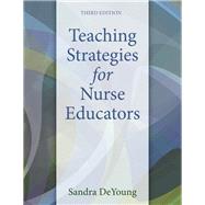 Teaching Strategies for Nurse Educators, 3rd Edition