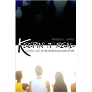 Keepin' It Real School Success Beyond Black and White