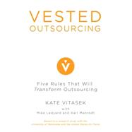 Vested Outsourcing : Five Rules That Will Transform Outsourcing