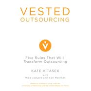 Vested Outsourcing : Five Rules That Will Transform Outsourcing