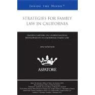 Strategies for Family Law in California, 2012 Ed : Leading Lawyers on Understanding Developments in California Family Law (Inside the Minds)