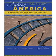 Making America A History of the United States, Volume 1
