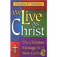 We Live As Christ : The Christian Message in a New Century