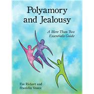 Polyamory and Jealousy A More Than Two Essentials Guide