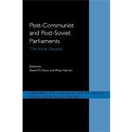 Post-Communist and Post-Soviet Parliaments: The Initial Decade