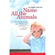 Name All the Animals A Memoir