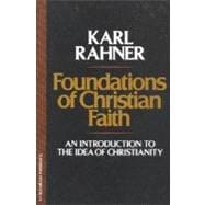 Foundations of Christian Faith : An Introduction to the Idea of Christianity,9780824505233