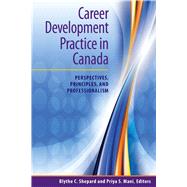 Career Development Practice in Canada: Perspectives, Principles, and Professionalism,9780981165233
