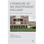 Literature of an Independent England Revisions of England, Englishness and English Literature