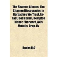 Shamen Albums : The Shamen Discography, in Gorbachev We Trust, en-Tact, Boss Drum, Hempton Manor, Phorward, Axis Mutatis, Drop, Uv