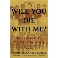 Will You Die with Me? : My Life and the Black Panther Party