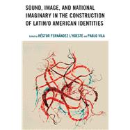 Sound, Image, and National Imaginary in the Construction of Latin/O American Identities