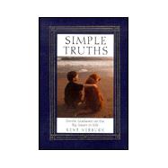 Simple Truths: Clear and Gentle Guidance on the Big Issues in Life