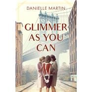 Glimmer As You Can A Novel