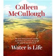 Water is Life The True Story of Water and the Australian Invention Changing the Way the World Boils It