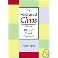 Road Called Chaos : Taking the First Steps Toward Organization