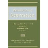 Reinventing Depression A History of the Treatment of Depression in Primary Care, 1940-2004