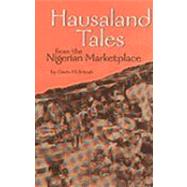 Hausaland Tales: From the Nigerian Marketplace