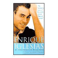 Enrique Iglesias : An Unauthorized Biography