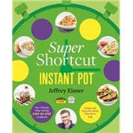 Super Shortcut Instant Pot The Ultimate Time-Saving Step-by-Step Cookbook