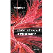 Wireless Ad Hoc and Sensor Networks: Theory and Applications