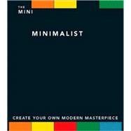 The Mini Minimalist: Create Your Own Modern Masterpiece