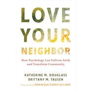 Love Your Neighbor; How Psychology Can Enliven Faith and Transform Community book cover, ISBN 9780802885234