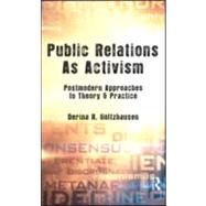 Public Relations As Activism: Postmodern Approaches to Theory & Practice