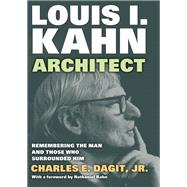 Louis I. KahnùArchitect: Remembering the Man and Those Who Surrounded Him