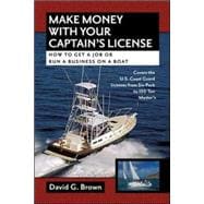 Make Money With Your Captain's License How to Get a Job or Run a Business on a Boat