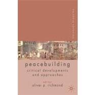 Palgrave Advances in Peacebuilding Critical Developments and Approaches