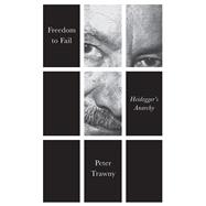 Freedom to Fail Heidegger's Anarchy