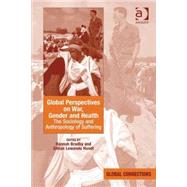 Global Perspectives on War, Gender and Health: The Sociology and Anthropology of Suffering