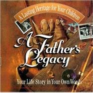 Father's Legacy : Your Life Story in Your Own Words