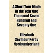 A Short Tour Made in the Year One Thousand Seven Hundred and Seventy One
