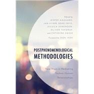Postphenomenological Methodologies New Ways in Mediating Techno-Human Relationships