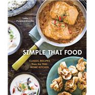 Simple Thai Food Classic Recipes from the Thai Home Kitchen [A Cookbook]