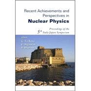 Recent Achievements And Perspectives in Nuclear Physics: Proceedings of the 5th Italy-Japan Symposium, Naples, Italy 3-7 November 2004
