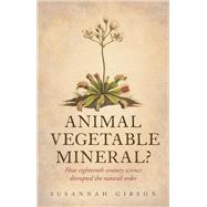 Animal, Vegetable, Mineral?