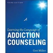 Learning the Language of Addiction Counseling, 3rd Edition