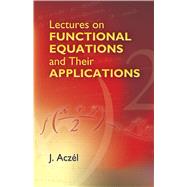 Lectures On Functional Equations And Their Applications