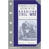 Toward a Social History of the American Civil War : Exploratory Essays